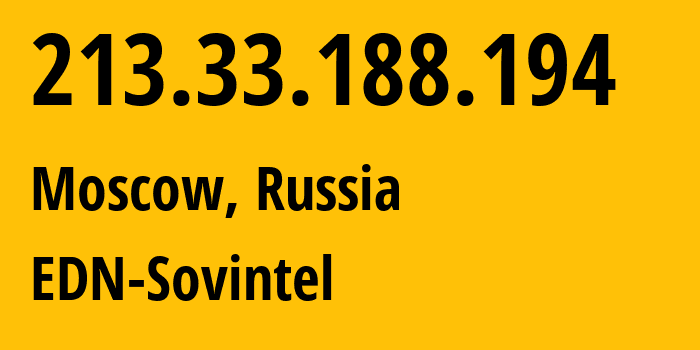 IP address 213.33.188.194 (Moscow, Moscow, Russia) get location, coordinates on map, ISP provider AS3216 EDN-Sovintel // who is provider of ip address 213.33.188.194, whose IP address