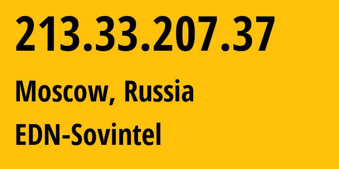 IP address 213.33.207.37 (Moscow, Moscow, Russia) get location, coordinates on map, ISP provider AS3216 EDN-Sovintel // who is provider of ip address 213.33.207.37, whose IP address