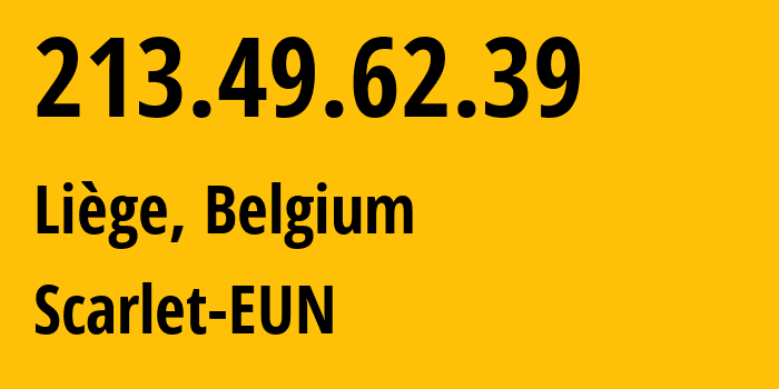 IP address 213.49.62.39 (Liège, Wallonia, Belgium) get location, coordinates on map, ISP provider AS5432 Scarlet-EUN // who is provider of ip address 213.49.62.39, whose IP address