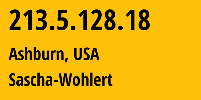 IP address 213.5.128.18 (Ashburn, Virginia, USA) get location, coordinates on map, ISP provider AS211975 Sascha-Wohlert // who is provider of ip address 213.5.128.18, whose IP address