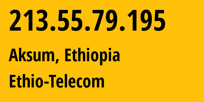 IP-адрес 213.55.79.195 (Aksum, Тыграй, Эфиопия) определить местоположение, координаты на карте, ISP провайдер AS24757 Ethio-Telecom // кто провайдер айпи-адреса 213.55.79.195