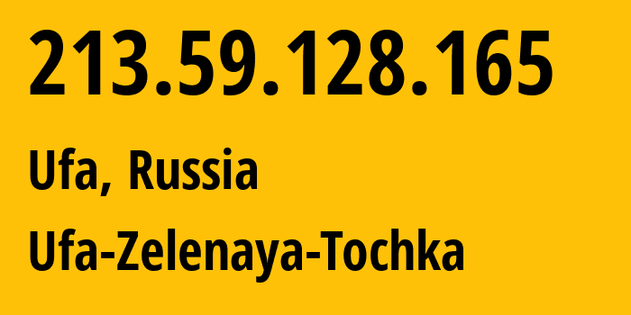 IP address 213.59.128.165 (Ufa, Bashkortostan Republic, Russia) get location, coordinates on map, ISP provider AS201123 Ufa-Zelenaya-Tochka // who is provider of ip address 213.59.128.165, whose IP address