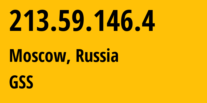 IP address 213.59.146.4 (Moscow, Moscow, Russia) get location, coordinates on map, ISP provider AS48176 GSS // who is provider of ip address 213.59.146.4, whose IP address