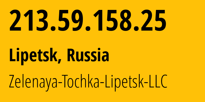 IP address 213.59.158.25 (Lipetsk, Lipetsk Oblast, Russia) get location, coordinates on map, ISP provider AS201250 Zelenaya-Tochka-Lipetsk-LLC // who is provider of ip address 213.59.158.25, whose IP address