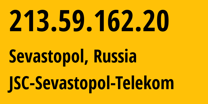 IP-адрес 213.59.162.20 (Севастополь, Севастополь, Россия) определить местоположение, координаты на карте, ISP провайдер AS59833 JSC-Sevastopol-Telekom // кто провайдер айпи-адреса 213.59.162.20