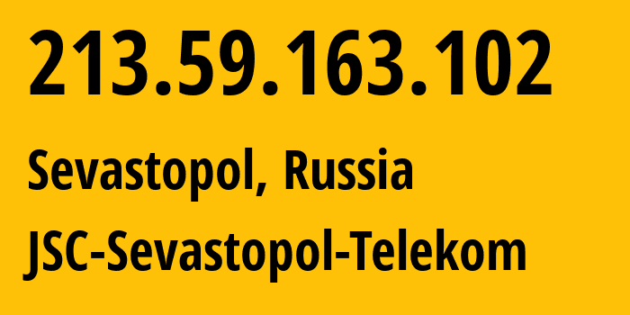 IP-адрес 213.59.163.102 (Севастополь, Севастополь, Россия) определить местоположение, координаты на карте, ISP провайдер AS59833 JSC-Sevastopol-Telekom // кто провайдер айпи-адреса 213.59.163.102