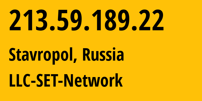 IP address 213.59.189.22 (Stavropol, Stavropol Kray, Russia) get location, coordinates on map, ISP provider AS48176 LLC-SET-Network // who is provider of ip address 213.59.189.22, whose IP address