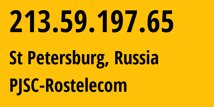 IP address 213.59.197.65 (St Petersburg, St.-Petersburg, Russia) get location, coordinates on map, ISP provider AS12389 PJSC-Rostelecom // who is provider of ip address 213.59.197.65, whose IP address