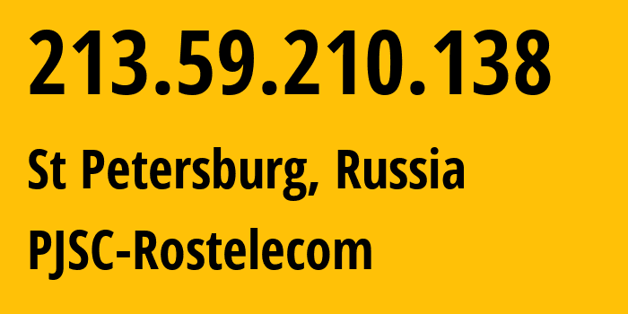 IP address 213.59.210.138 (St Petersburg, St.-Petersburg, Russia) get location, coordinates on map, ISP provider AS12389 PJSC-Rostelecom // who is provider of ip address 213.59.210.138, whose IP address