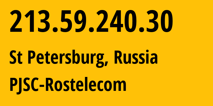 IP address 213.59.240.30 (St Petersburg, St.-Petersburg, Russia) get location, coordinates on map, ISP provider AS12389 PJSC-Rostelecom // who is provider of ip address 213.59.240.30, whose IP address