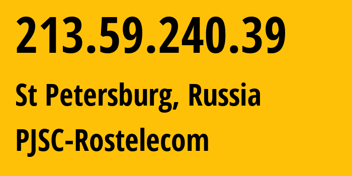 IP-адрес 213.59.240.39 (Санкт-Петербург, Санкт-Петербург, Россия) определить местоположение, координаты на карте, ISP провайдер AS12389 PJSC-Rostelecom // кто провайдер айпи-адреса 213.59.240.39