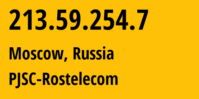 IP-адрес 213.59.254.7 (Москва, Москва, Россия) определить местоположение, координаты на карте, ISP провайдер AS12389 PJSC-Rostelecom // кто провайдер айпи-адреса 213.59.254.7