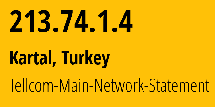 IP-адрес 213.74.1.4 (Kartal, Стамбул, Турция) определить местоположение, координаты на карте, ISP провайдер AS0 Tellcom-Main-Network-Statement // кто провайдер айпи-адреса 213.74.1.4