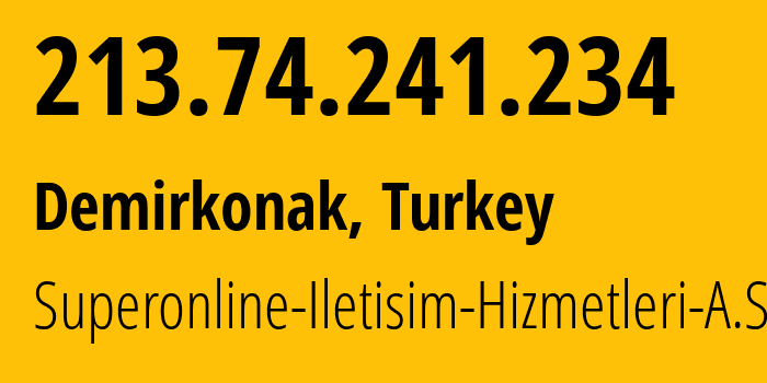 IP address 213.74.241.234 (Demirkonak, Hatay, Turkey) get location, coordinates on map, ISP provider AS34984 Superonline-Iletisim-Hizmetleri-A.S. // who is provider of ip address 213.74.241.234, whose IP address
