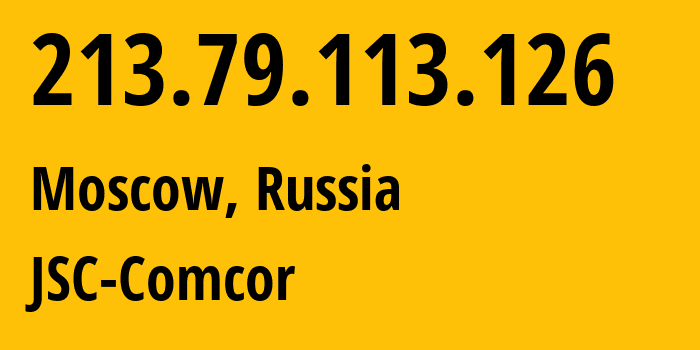 IP-адрес 213.79.113.126 (Москва, Москва, Россия) определить местоположение, координаты на карте, ISP провайдер AS8732 JSC-Comcor // кто провайдер айпи-адреса 213.79.113.126