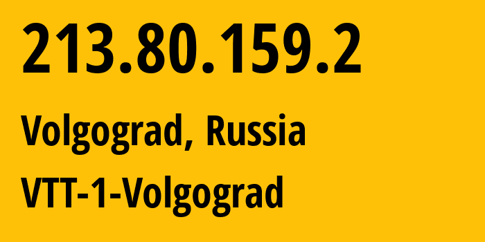 IP-адрес 213.80.159.2 (Волгоград, Волгоградская Область, Россия) определить местоположение, координаты на карте, ISP провайдер AS15974 VTT-1-Volgograd // кто провайдер айпи-адреса 213.80.159.2