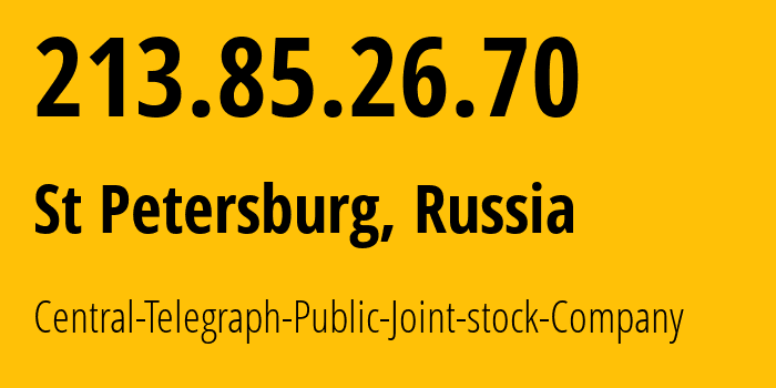 IP-адрес 213.85.26.70 (Санкт-Петербург, Санкт-Петербург, Россия) определить местоположение, координаты на карте, ISP провайдер AS8615 Central-Telegraph-Public-Joint-stock-Company // кто провайдер айпи-адреса 213.85.26.70