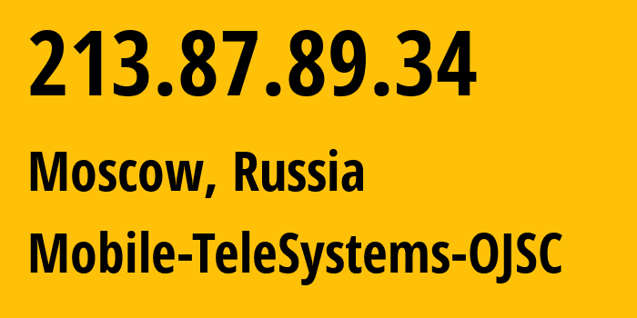 IP address 213.87.89.34 (Moscow, Moscow, Russia) get location, coordinates on map, ISP provider AS8359 Mobile-TeleSystems-OJSC // who is provider of ip address 213.87.89.34, whose IP address