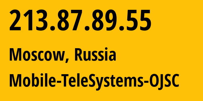 IP-адрес 213.87.89.55 (Москва, Москва, Россия) определить местоположение, координаты на карте, ISP провайдер AS8359 Mobile-TeleSystems-OJSC // кто провайдер айпи-адреса 213.87.89.55