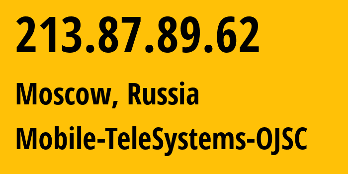 IP address 213.87.89.62 (Moscow, Moscow, Russia) get location, coordinates on map, ISP provider AS8359 Mobile-TeleSystems-OJSC // who is provider of ip address 213.87.89.62, whose IP address