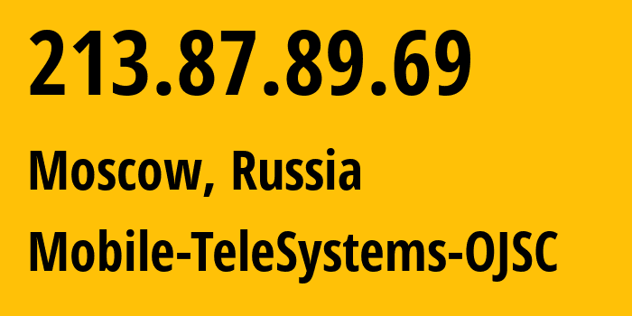 IP-адрес 213.87.89.69 (Москва, Москва, Россия) определить местоположение, координаты на карте, ISP провайдер AS8359 Mobile-TeleSystems-OJSC // кто провайдер айпи-адреса 213.87.89.69