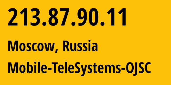 IP-адрес 213.87.90.11 (Москва, Москва, Россия) определить местоположение, координаты на карте, ISP провайдер AS8359 Mobile-TeleSystems-OJSC // кто провайдер айпи-адреса 213.87.90.11