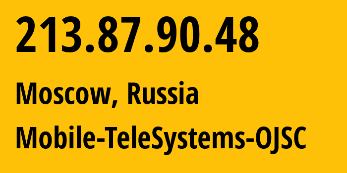 IP-адрес 213.87.90.48 (Москва, Москва, Россия) определить местоположение, координаты на карте, ISP провайдер AS8359 Mobile-TeleSystems-OJSC // кто провайдер айпи-адреса 213.87.90.48