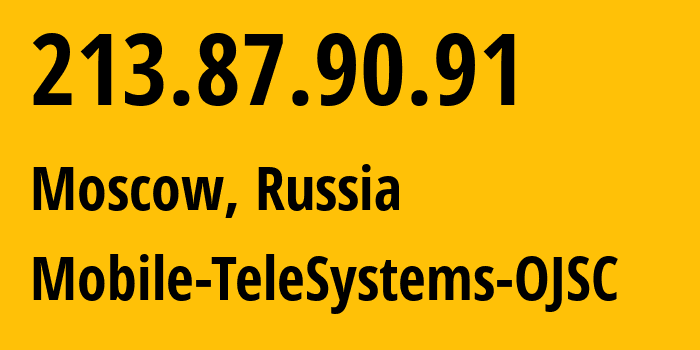 IP-адрес 213.87.90.91 (Москва, Москва, Россия) определить местоположение, координаты на карте, ISP провайдер AS8359 Mobile-TeleSystems-OJSC // кто провайдер айпи-адреса 213.87.90.91