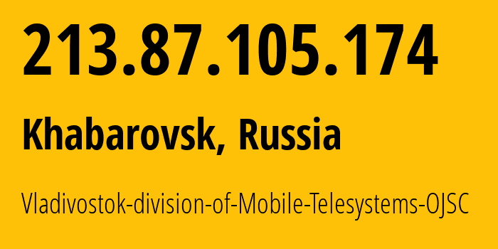 IP address 213.87.105.174 (Khabarovsk, Khabarovsk, Russia) get location, coordinates on map, ISP provider AS8359 Vladivostok-division-of-Mobile-Telesystems-OJSC // who is provider of ip address 213.87.105.174, whose IP address