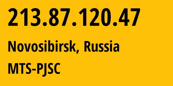 IP address 213.87.120.47 (Novosibirsk, Novosibirsk Oblast, Russia) get location, coordinates on map, ISP provider AS28884 MTS-PJSC // who is provider of ip address 213.87.120.47, whose IP address