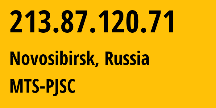 IP address 213.87.120.71 (Novosibirsk, Novosibirsk Oblast, Russia) get location, coordinates on map, ISP provider AS28884 MTS-PJSC // who is provider of ip address 213.87.120.71, whose IP address