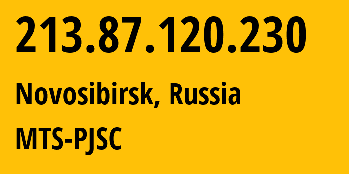 IP address 213.87.120.230 (Novosibirsk, Novosibirsk Oblast, Russia) get location, coordinates on map, ISP provider AS28884 MTS-PJSC // who is provider of ip address 213.87.120.230, whose IP address