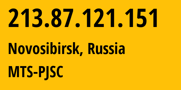IP-адрес 213.87.121.151 (Новосибирск, Новосибирская Область, Россия) определить местоположение, координаты на карте, ISP провайдер AS28884 MTS-PJSC // кто провайдер айпи-адреса 213.87.121.151