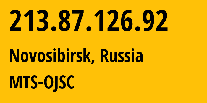 IP address 213.87.126.92 (Novosibirsk, Novosibirsk Oblast, Russia) get location, coordinates on map, ISP provider AS28884 MTS-OJSC // who is provider of ip address 213.87.126.92, whose IP address