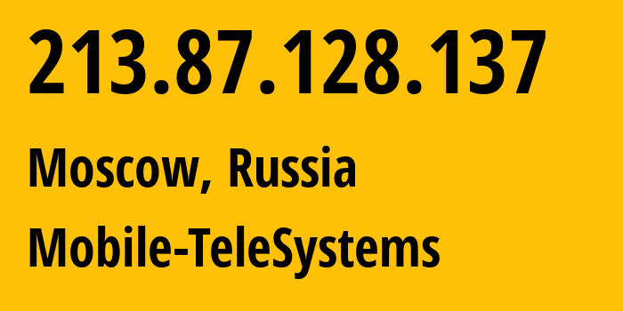 IP address 213.87.128.137 (Moscow, Moscow, Russia) get location, coordinates on map, ISP provider AS8359 Mobile-TeleSystems // who is provider of ip address 213.87.128.137, whose IP address