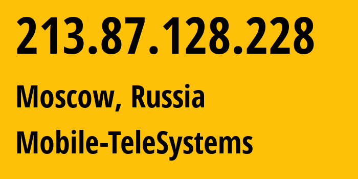 IP-адрес 213.87.128.228 (Москва, Москва, Россия) определить местоположение, координаты на карте, ISP провайдер AS8359 Mobile-TeleSystems // кто провайдер айпи-адреса 213.87.128.228