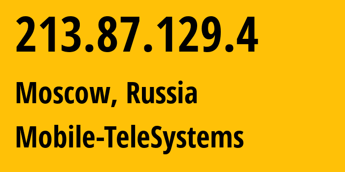 IP address 213.87.129.4 (Moscow, Moscow, Russia) get location, coordinates on map, ISP provider AS8359 Mobile-TeleSystems // who is provider of ip address 213.87.129.4, whose IP address