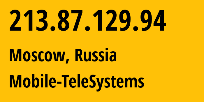 IP address 213.87.129.94 (Moscow, Moscow, Russia) get location, coordinates on map, ISP provider AS8359 Mobile-TeleSystems // who is provider of ip address 213.87.129.94, whose IP address