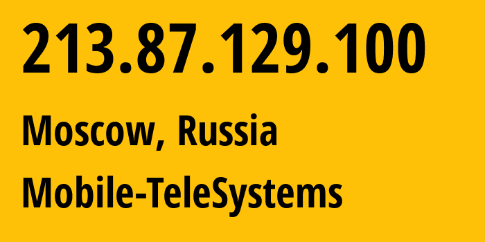 IP address 213.87.129.100 (Moscow, Moscow, Russia) get location, coordinates on map, ISP provider AS8359 Mobile-TeleSystems // who is provider of ip address 213.87.129.100, whose IP address