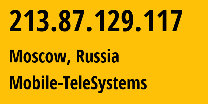 IP-адрес 213.87.129.117 (Москва, Москва, Россия) определить местоположение, координаты на карте, ISP провайдер AS8359 Mobile-TeleSystems // кто провайдер айпи-адреса 213.87.129.117