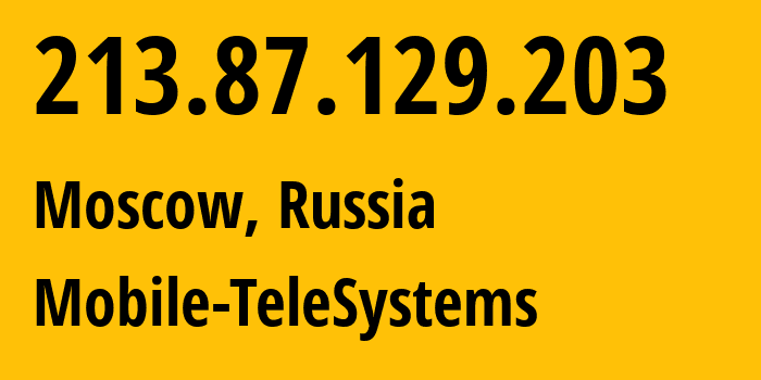 IP address 213.87.129.203 (Moscow, Moscow, Russia) get location, coordinates on map, ISP provider AS8359 Mobile-TeleSystems // who is provider of ip address 213.87.129.203, whose IP address