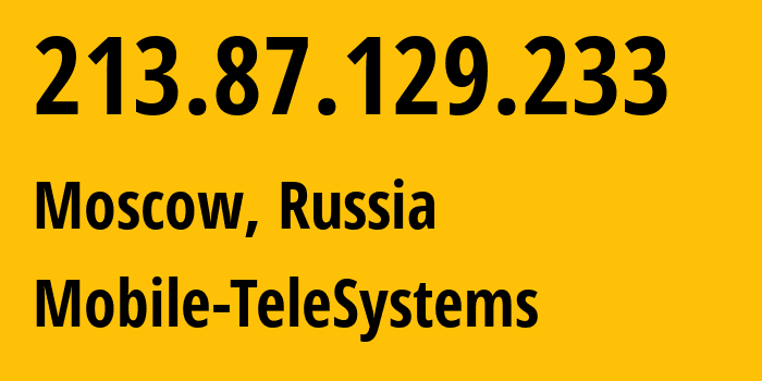 IP-адрес 213.87.129.233 (Москва, Москва, Россия) определить местоположение, координаты на карте, ISP провайдер AS8359 Mobile-TeleSystems // кто провайдер айпи-адреса 213.87.129.233