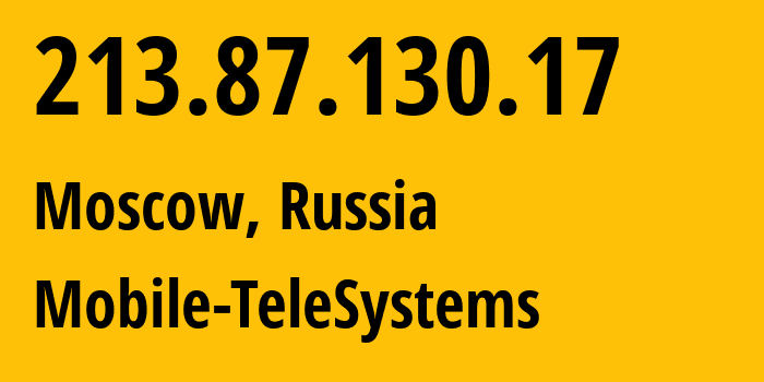 IP-адрес 213.87.130.17 (Москва, Москва, Россия) определить местоположение, координаты на карте, ISP провайдер AS8359 Mobile-TeleSystems // кто провайдер айпи-адреса 213.87.130.17