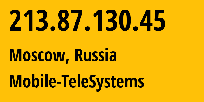 IP address 213.87.130.45 (Moscow, Moscow, Russia) get location, coordinates on map, ISP provider AS8359 Mobile-TeleSystems // who is provider of ip address 213.87.130.45, whose IP address