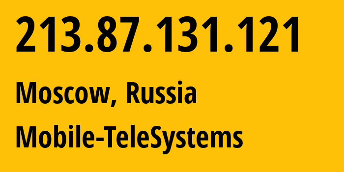 IP-адрес 213.87.131.121 (Москва, Москва, Россия) определить местоположение, координаты на карте, ISP провайдер AS8359 Mobile-TeleSystems // кто провайдер айпи-адреса 213.87.131.121