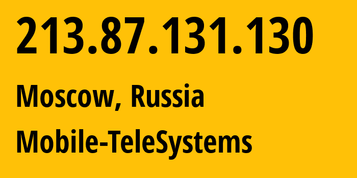 IP-адрес 213.87.131.130 (Москва, Москва, Россия) определить местоположение, координаты на карте, ISP провайдер AS8359 Mobile-TeleSystems // кто провайдер айпи-адреса 213.87.131.130