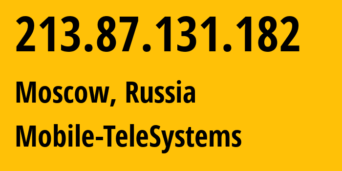 IP-адрес 213.87.131.182 (Москва, Москва, Россия) определить местоположение, координаты на карте, ISP провайдер AS8359 Mobile-TeleSystems // кто провайдер айпи-адреса 213.87.131.182