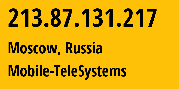 IP-адрес 213.87.131.217 (Москва, Москва, Россия) определить местоположение, координаты на карте, ISP провайдер AS8359 Mobile-TeleSystems // кто провайдер айпи-адреса 213.87.131.217