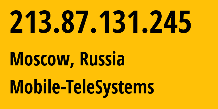 IP address 213.87.131.245 (Moscow, Moscow, Russia) get location, coordinates on map, ISP provider AS8359 Mobile-TeleSystems // who is provider of ip address 213.87.131.245, whose IP address