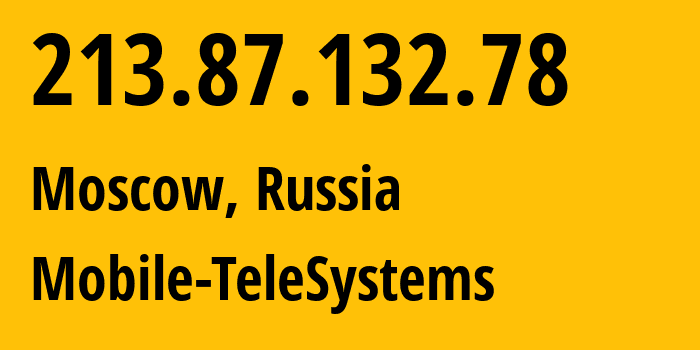 IP address 213.87.132.78 (Moscow, Moscow, Russia) get location, coordinates on map, ISP provider AS8359 Mobile-TeleSystems // who is provider of ip address 213.87.132.78, whose IP address